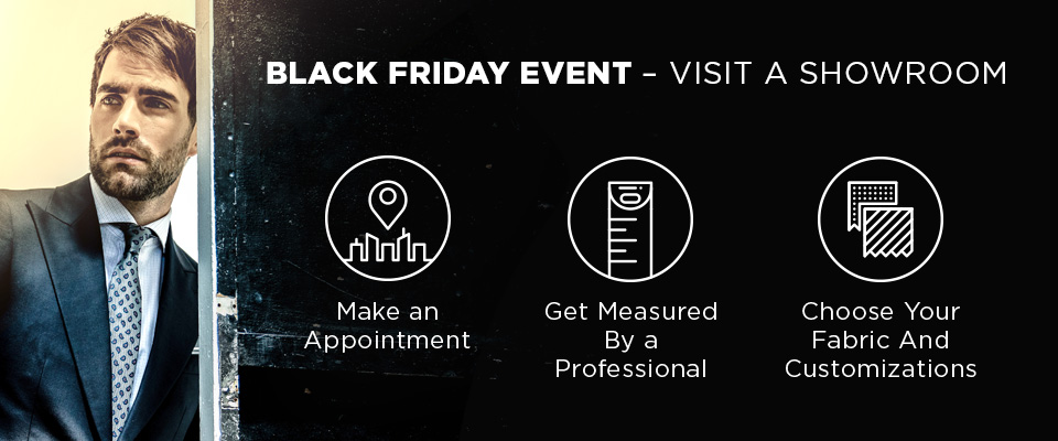 Make an appointment. Get measured by a professional. Choose your fabric and customizations.